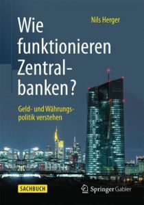 Wie funktionieren Zentralbanken? Herger, Nils 9783658078751
