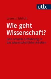 Wie geht Wissenschaft? Schlicht, Laurens (Dr.) 9783825259600