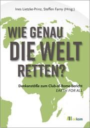 Wie genau die Welt retten? Ines Lietzke-Prinz/Steffen Farny 9783987260933