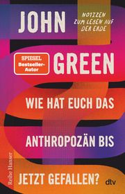 Wie hat euch das Anthropozän bis jetzt gefallen? Green, John 9783423627658