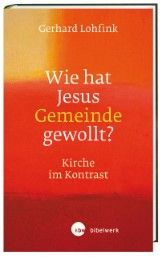 Wie hat Jesus Gemeinde gewollt? Lohfink, Gerhard 9783460300347