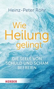 Wie Heilung gelingt Röhr, Heinz-Peter 9783451603990