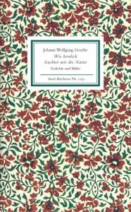 Wie herrlich leuchtet mir die Natur Goethe, Johann Wolfgang 9783458192404