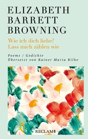 Wie ich dich liebe? Lass mich zählen wie. Poems/Gedichte Browning, Elizabeth Barrett 9783150114247