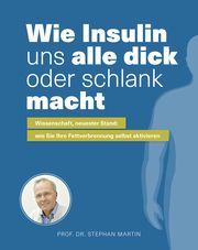 Wie Insulin uns alle dick oder schlank macht Prof Dr Martin, Stephan/Dr Kempf, Kerstin/Rommelfanger, Julia 9783954531936