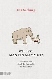 Wie isst man ein Mammut? Seeburg, Uta 9783755805144