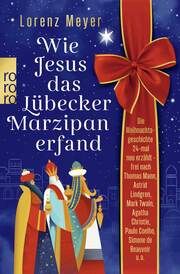 Wie Jesus das Lübecker Marzipan erfand Meyer, Lorenz 9783499015434