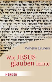 Wie Jesus glauben lernte Bruners, Wilhelm 9783451065477