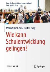 Wie kann Schulentwicklung gelingen? Monika Buhl/Silke Hertel 9783662530313