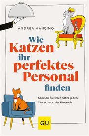 Wie Katzen ihr perfektes Personal finden Mancino, Andrea 9783833894800