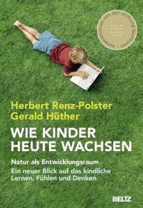 Wie Kinder heute wachsen Renz-Polster, Herbert/Hüther, Gerald 9783407859532