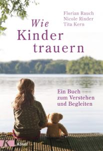 Wie Kinder trauern Rauch, Florian/Rinder, Nicole/Kern, Tita 9783466371747
