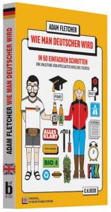 Wie man Deutscher wird in 50 einfachen Schritten/How to be German in 50 easy steps Fletcher, Adam 9783406664328