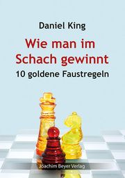 Wie man im Schach gewinnt King, Daniel 9783959201407