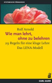 Wie man lehrt, ohne zu belehren Arnold, Rolf 9783849705374