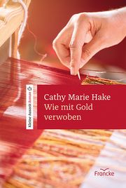Wie mit Gold verwoben Hake, Cathy Marie 9783963623158