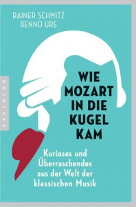 Wie Mozart in die Kugel kam Schmitz, Rainer/Ure, Benno 9783570553718