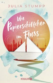 Wie Papierschiffchen im Fluss Stumpp, Julia 9783426227725