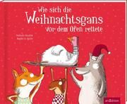 Wie sich die Weihnachtsgans vor dem Ofen rettete Dargent, Nathalie 9783845858944