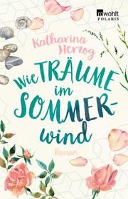 Wie Träume im Sommerwind Herzog, Katharina 9783499275258