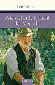 Wie viel Erde braucht der Mensch? Tolstoi, Leo 9783866474437