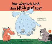 Wie werd ich bloß den Hickauf los? Schmidt, Barbara 9783956144691