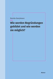 Wie werden Begründungen gebildet und wie werden sie möglich? Storjohann, Romila 9783787339938