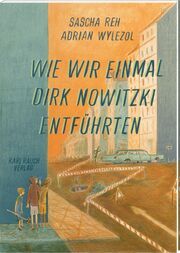 Wie wir einmal Dirk Nowitzki entführten Reh, Sascha 9783792003763