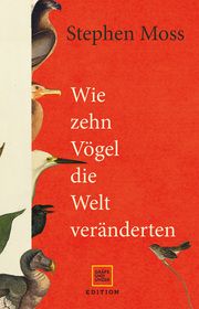 Wie zehn Vögel die Welt veränderten Moss, Stephen 9783833891816