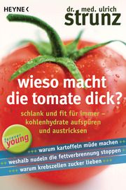 Wieso macht die Tomate dick? Strunz, Ulrich (Dr. med.) 9783453605978