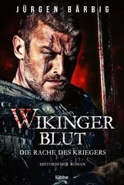 Wikingerblut - Die Rache des Kriegers Bärbig, Jürgen 9783404183104