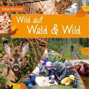 Wild auf Wald & Wild Mentzel, Katja 9783897986787