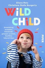 Wild Child Retz, Eliane/Bongertz, Christiane Stella 9783492062497