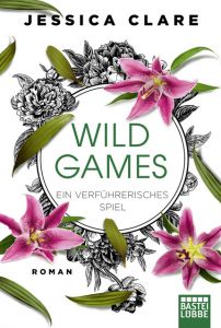 Wild Games - Ein verführerisches Spiel Clare, Jessica 9783404177578