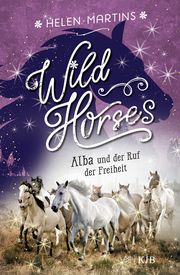 Wild Horses 1 - Alba und der Ruf der Freiheit Martins, Helen 9783737342711