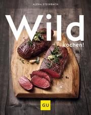 Wild kochen! Steinbach, Alena/Einwaqnger, Klaus/Haase, Inga u a 9783833871023