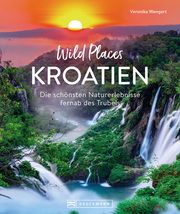 Wild Places Kroatien Wengert, Veronika 9783734325090