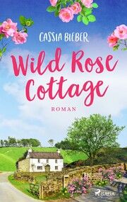 Wild Rose Cottage Bieber, Cassia 9783987500688