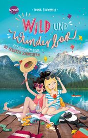 Wild und wunderbar - Freundinnen sind die besseren Schwestern Einwohlt, Ilona 9783401512433