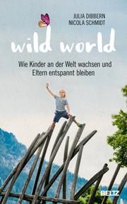 Wild World Dibbern, Julia/Schmidt, Nicola 9783407865694