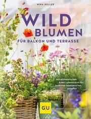 Wildblumen für Balkon und Terrasse Keller, Nina 9783833880957