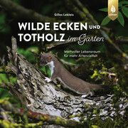 Wilde Ecken und Totholz im Garten Leblais, Gilles 9783818622442