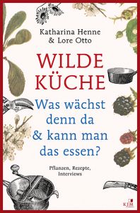 Wilde Küche Henne, Katharina/Otto, Lore 9783961940493