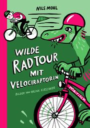 Wilde Radtour mit Velociraptorin Mohl, Nils 9783948722272