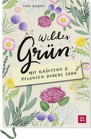 Wildes Grün - Mit Kräutern und Pflanzen durchs Jahr Knauft, Tine 9783848501595