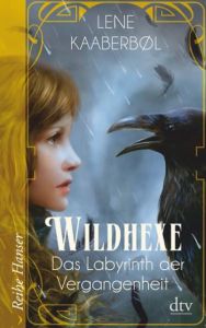 Wildhexe - Das Labyrinth der Vergangenheit Kaaberbøl, Lene 9783423626477