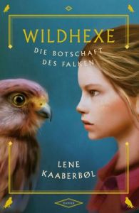 Wildhexe - Die Botschaft des Falken Kaaberbøl, Lene 9783446245143