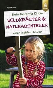 Wildkräuter & Naturabenteuer Tinz, Sigrid 9783818616106