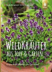 Wildkräuter aus Topf & Garten Bergmann, Heide/Armbruster, Ulrike 9783818602666