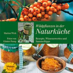Wildpflanzen in der Naturküche Wick, Marion/Pump, Günter 9783898765954
